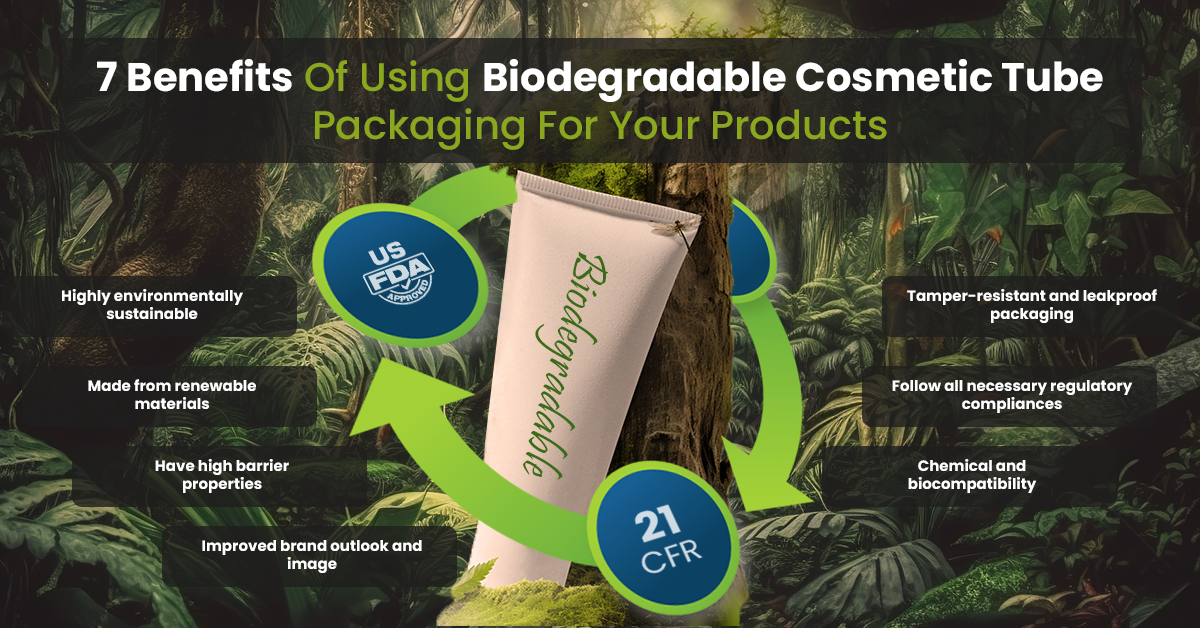 7 Benefits Of Using Biodegradable Cosmetic Tube Packaging For Your Products